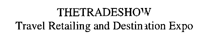 THETRADESHOW TRAVEL RETAILING AND DESTINATION EXPO