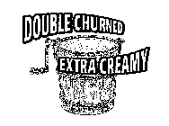 DOUBLE CHURNED EXTRA CREAMY