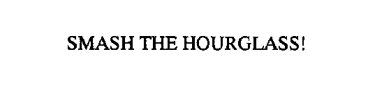 SMASH THE HOURGLASS!