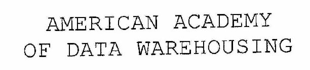 AMERICAN ACADEMY OF DATA WAREHOUSING