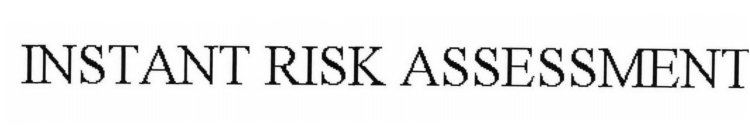 INSTANT RISK ASSESSMENT