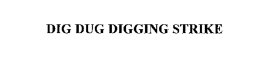 DIG DUG DIGGING STRIKE