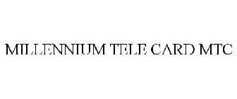 MILLENNIUM TELE CARD MTC