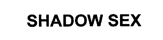 SHADOW SEX