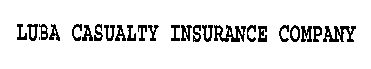 LUBA CASUALTY INSURANCE COMPANY