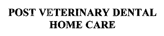 POST VETERINARY DENTAL HOME CARE