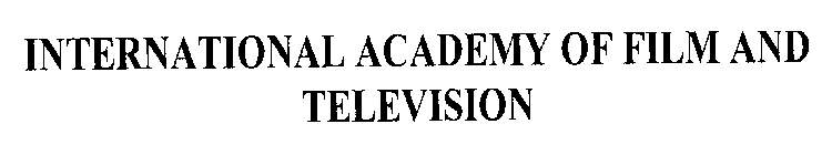 INTERNATIONAL ACADEMY OF FILM AND TELEVISION