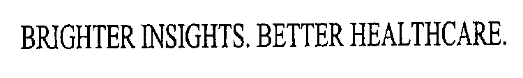 BRIGHTER INSIGHTS. BETTER HEALTHCARE.