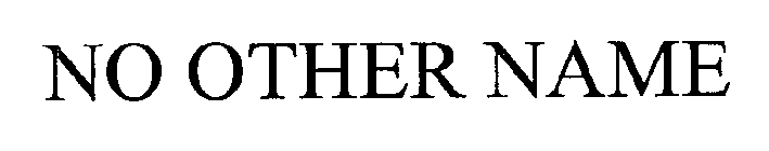 NO OTHER NAME
