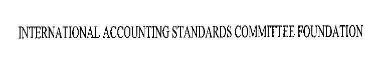 INTERNATIONAL ACCOUNTING STANDARDS COMMITTEE FOUNDATION