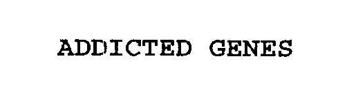 ADDICTED GENES