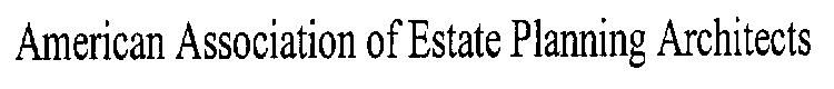 AMERICAN ASSOCIATION OF ESTATE PLANNING ARCHITECTS
