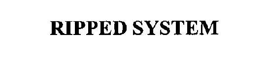 RIPPED SYSTEM