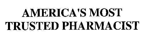 AMERICA'S MOST TRUSTED PHARMACIST