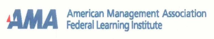 AMA AMERICAN MANAGEMENT ASSOCIATION FEDERAL LEARNING INSTITUTE