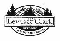 LEWIS & CLARK OUTDOORS THE EXPEDITION CONTINUES