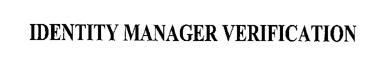 IDENTITY MANAGER VERIFICATION