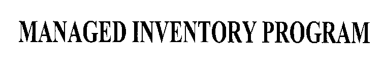 MANAGED INVENTORY PROGRAM