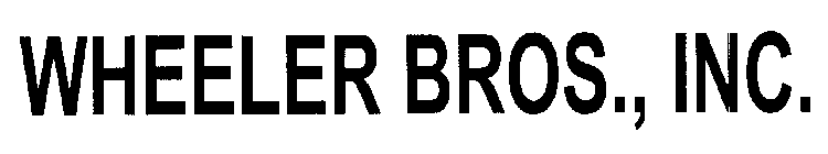 WHEELER BROS., INC.