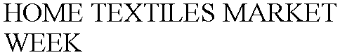 HOME TEXTILES MARKET WEEK
