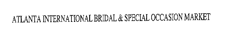 ATLANTA INTERNATIONAL BRIDAL & SPECIAL OCCASION MARKET