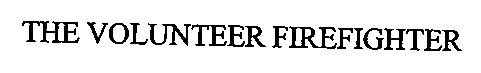 THE VOLUNTEER FIREFIGHTER