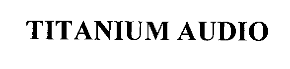 TITANIUM AUDIO