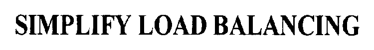 SIMPLIFY LOAD BALANCING