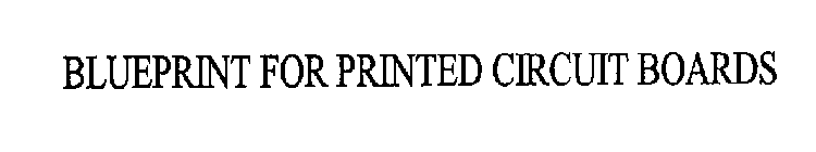 BLUEPRINT FOR PRINTED CIRCUIT BOARDS