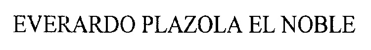 EVERARDO PLAZOLA EL NOBLE