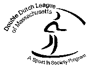 DOUBLE DUTCH LEAGUE OF MASSACHUSETTS A SPORT IN SOCIETY PROGRAM