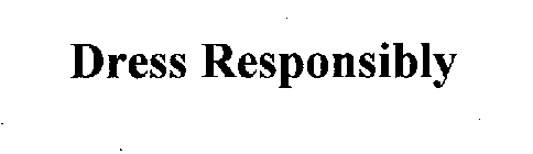 DRESS RESPONSIBLY