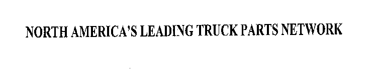 NORTH AMERICA'S LEADING TRUCK PARTS NETWORK