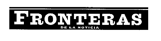 FRONTERAS DE LA NOTICIA