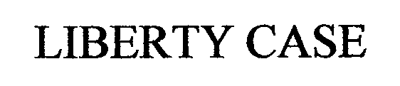 LIBERTY CASE