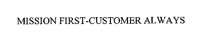 MISSION FIRST-CUSTOMER ALWAYS