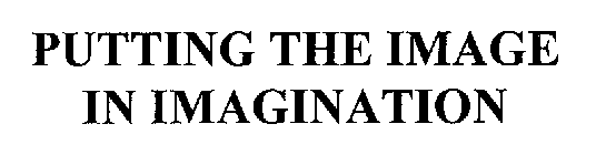 PUTTING THE IMAGE IN IMAGINATION