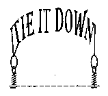 TIE IT DOWN