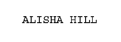ALISHA HILL