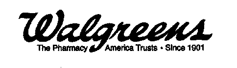 WALGREENS THE PHARMACY AMERICA TRUSTS ·SINCE 1901