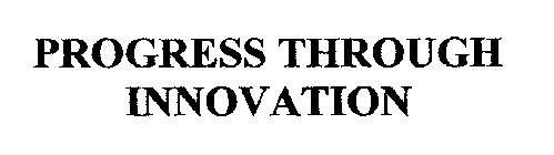 PROGRESS THROUGH INNOVATION