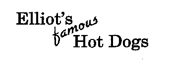 ELLIOT'S FAMOUS HOT DOGS