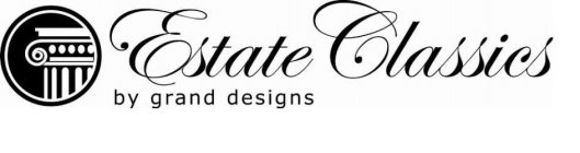 ESTATE CLASSICS BY GRAND DESIGNS