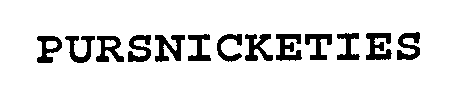 PURSNICKETIES
