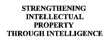 STRENGTHENING INTELLECTUAL PROPERTY THROUGH INTELLIGENCE
