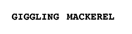 GIGGLING MACKEREL