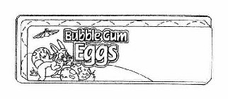BUBBLE GUM EGGS