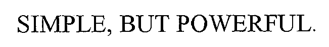 SIMPLE, BUT POWERFUL.