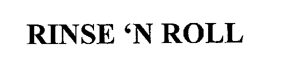 RINSE 'N ROLL