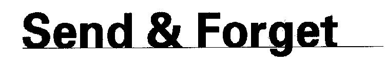 SEND & FORGET